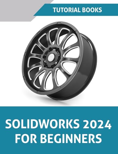 SOLIDWORKS 2024 For Beginners (COLORED): Learn, Practice, and Implement Essential Design Techniques with Real-World Examples von Kishore