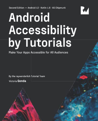 Android Accessibility by Tutorials (Second Edition): Make Your Apps Accessible for All Audiences von Razeware LLC