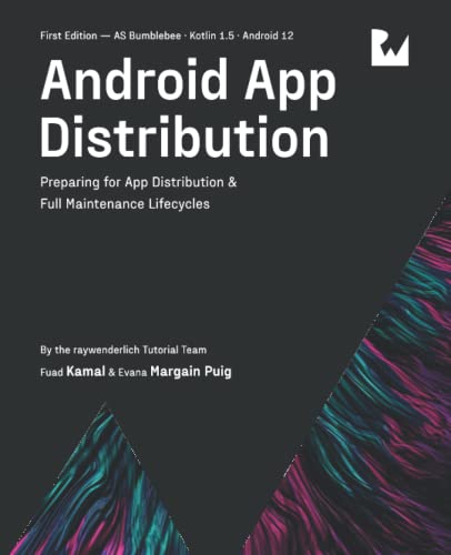 Android App Distribution (First Edition): Preparing for App Distribution & Full Maintenance Lifecycles von Razeware LLC
