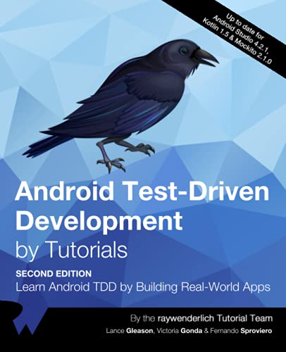 Android Test-Driven Development by Tutorials (Second Edition): Learn Android TDD by Building Real-World Apps von Razeware LLC