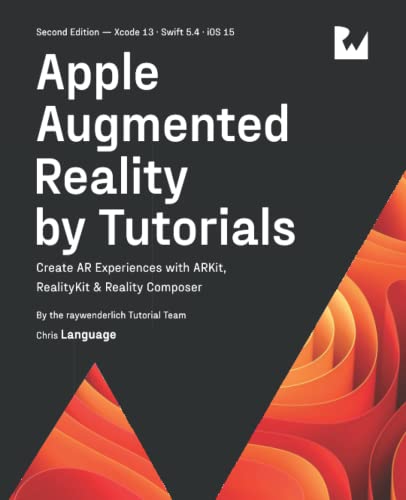 Apple Augmented Reality by Tutorials (Second Edition): Create AR Experiences with ARKit, RealityKit & Reality Composer von Razeware LLC