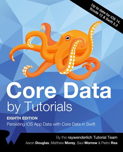 Core Data by Tutorials (Eighth Edition): Persisting iOS App Data with Core Data in Swift von Razeware LLC
