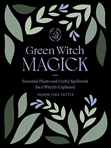 Green Witch Magick: Essential Plants and Crafty Spellwork for a Witch’s Cupboard von Fair Winds Press