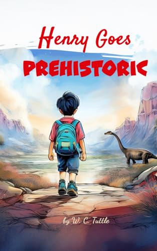 Henry Goes Prehistoric: Can Henry find his way back home before it's too late? von Independently published
