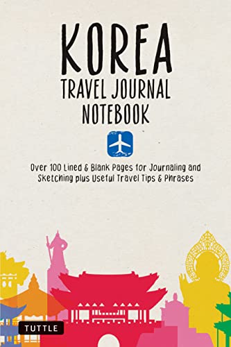Korea Travel Journal Notebook: 16 Pages of Travel Tips & Useful Phrases Followed by 106 Blank & Lined Pages for Journaling & Sketching von Tuttle Publishing