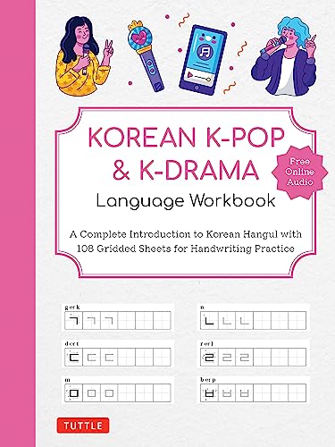 Korean K-Pop and K-Drama Language Workbook: A Complete Introduction to Korean Hangul with 108 Gridded Sheets for Handwriting Practice (Free Online Audio for Pronunciation Practice) Korean K-Pop and K-Drama Language Workbook: A Complete Introduction to Korean Hangul with 108 Gridded Sheets for Handwriting Practice (Free Online Audio for Pronunciation Practice)