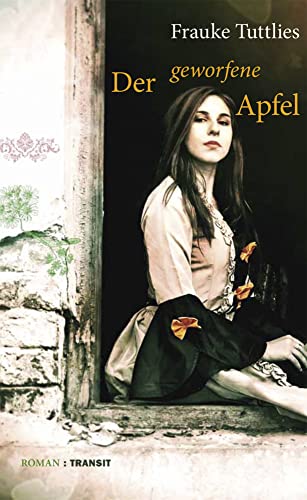 Der geworfene Apfel: Roman von Transit Buchverlag GmbH