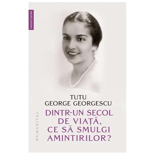 Dintr-Un Secol De Viata, Ce Sa Smulgi Amintirilor? von Humanitas