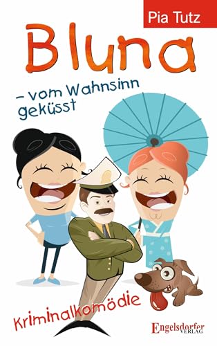 Bluna – vom Wahnsinn geküsst: Kriminalkomödie von Engelsdorfer Verlag