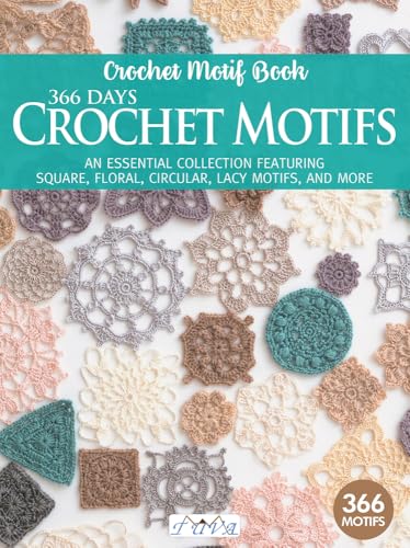 366 Days Crochet Motifs: A Collection of Selected Crochet Motifs von Tuva Publishing