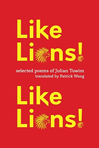 Like Lions! Like Lions!: Selected Poems of Julian Tuwim