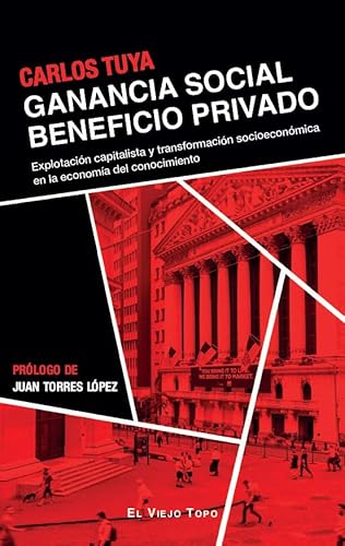 Ganancia social beneficio privado: Explotación capitalista y transformación socioeconómica en la economía del conocimiento Ganancia social beneficio privado: Explotación capitalista y transformación socioeconómica en la economía del conocimiento von El Viejo Topo
