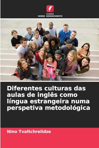 Diferentes culturas das aulas de inglês como língua estrangeira numa perspetiva metodológica von Edições Nosso Conhecimento