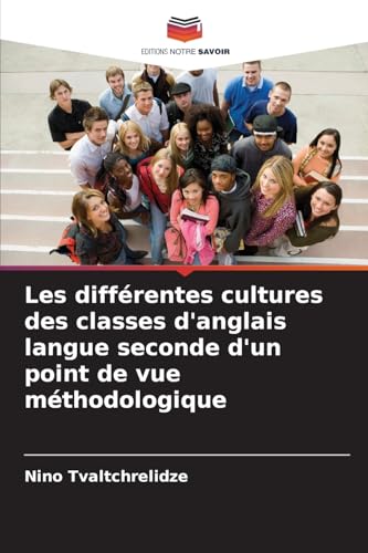 Les différentes cultures des classes d'anglais langue seconde d'un point de vue méthodologique von Editions Notre Savoir