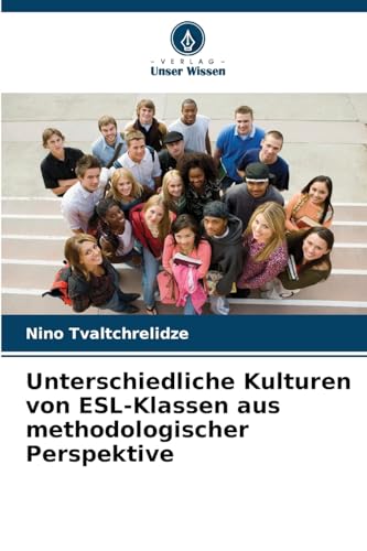 Unterschiedliche Kulturen von ESL-Klassen aus methodologischer Perspektive: DE von Verlag Unser Wissen
