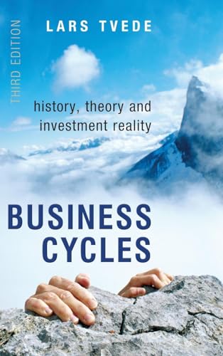 Business Cycles. History, Theory and Investment Reality