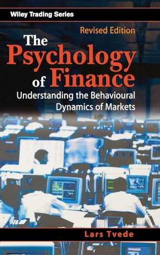 The Psychology of Finance: Understanding the Behavioural Dynamics of Markets (Wiley Trading)