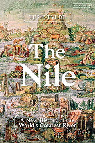 The Nile: History's Greatest River von I. B. Tauris & Company