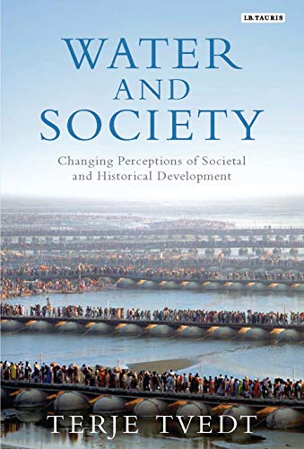 Water and Society: Changing Perceptions of Societal and Historical Development von I. B. Tauris & Company