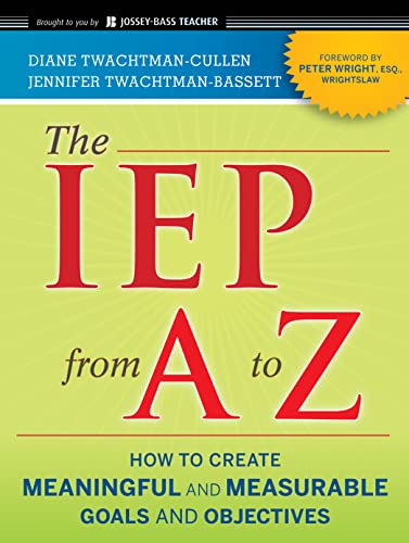 The IEP from A to Z: How to Create Meaningful and Measurable Goals and Objectives (Jossey-Bass Teacher) von JOSSEY-BASS