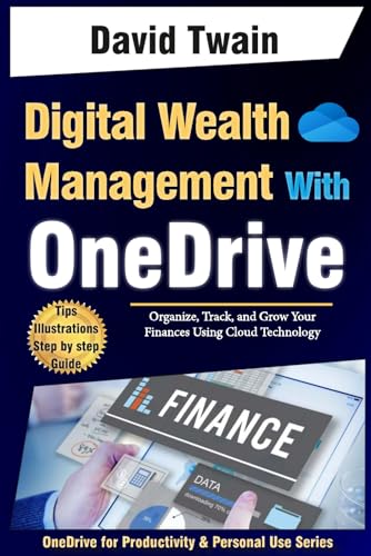 Digital Wealth Management with OneDrive: Organize, Track, and Grow Your Finances Using Cloud Technology (OneDrive for Productivity and Personal Use Series) von Independently published