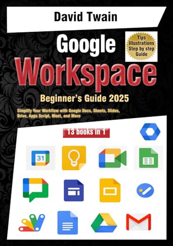 Google Workspace Beginner’s Guide: Your 13-in-1 Starter Kit: Simplify Your Workflow with Google Docs, Sheets, Slides, Drive, Apps Script, Meet, and More for Productivity Google Workspace Beginner’s Guide: Your 13-in-1 Starter Kit: Simplify Your Workflow with Google Docs, Sheets, Slides, Drive, Apps Script, Meet, and More for Productivity von Independently published