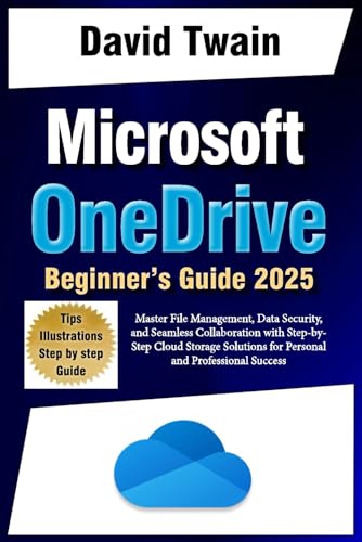 Microsoft OneDrive 2025 Guide for Beginners: Master File Management, Data Security, and Seamless Collaboration with Step-by-Step Cloud Storage Solutions for Personal and Professional Success Microsoft OneDrive 2025 Guide for Beginners: Master File Management, Data Security, and Seamless Collaboration with Step-by-Step Cloud Storage Solutions for Personal and Professional Success von Independently published