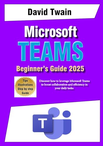 Microsoft Teams for Beginners: Unlocking the Power of Teamwork and Productivity: Discover how to leverage Microsoft Teams to boost collaboration and efficiency in your daily tasks Microsoft Teams for Beginners: Unlocking the Power of Teamwork and Productivity: Discover how to leverage Microsoft Teams to boost collaboration and efficiency in your daily tasks von Independently published