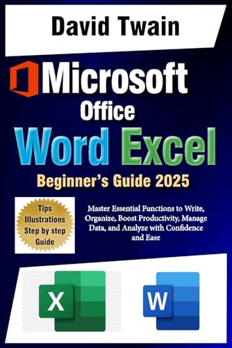 Microsoft Word and Excel Simplified: The Ultimate Beginner’s Guide: Master Essential Functions to Write, Organize, Boost Productivity, Data Management, and Analyze with Confidence and Ease Microsoft Word and Excel Simplified: The Ultimate Beginner’s Guide: Master Essential Functions to Write, Organize, Boost Productivity, Data Management, and Analyze with Confidence and Ease von Independently published