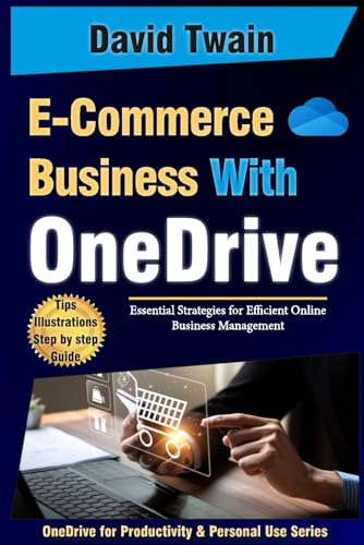 Streamline Your E-Commerce Business with OneDrive: Essential Strategies for Efficient Online Business Management (OneDrive for Productivity and Personal Use Series) von Independently published