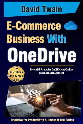 Streamline Your E-Commerce Business with OneDrive: Essential Strategies for Efficient Online Business Management (OneDrive for Productivity and Personal Use Series) von Independently published