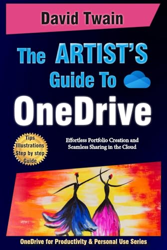 The Artist's Guide to OneDrive: Effortless Portfolio Creation and Seamless Sharing in the Cloud (OneDrive for Productivity and Personal Use Series) von Independently published