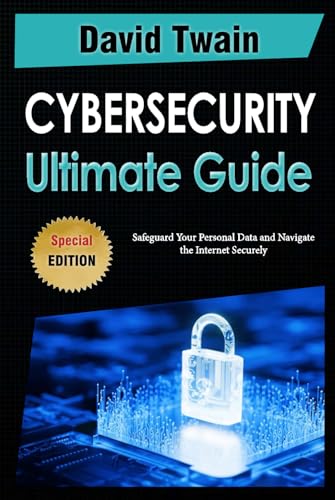 The Ultimate Guide to Cybersecurity: Safeguard Your Personal Data and Navigate the Internet Securely The Ultimate Guide to Cybersecurity: Safeguard Your Personal Data and Navigate the Internet Securely von Independently published