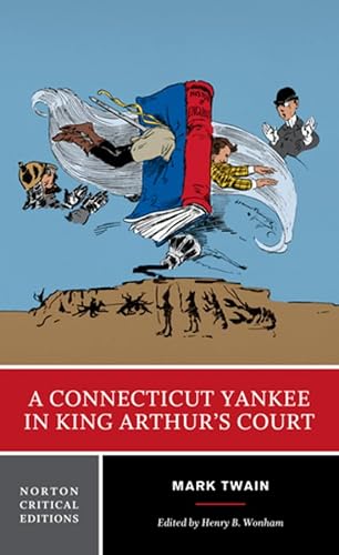 A Connecticut Yankee in King Arthur`s Court - A Norton Critical Edition (Norton Critical Editions, Band 0)