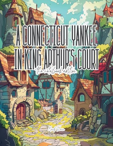 A Connecticut Yankee in King Arthur's Court - Lined Journal - 8.5" x 11" - 208 Pages - College Ruled Notebook for Work and School A Connecticut Yankee in King Arthur's Court - Lined Journal - 8.5" x 11" - 208 Pages - College Ruled Notebook for Work and School von Colour the Classics Publishing Corp.