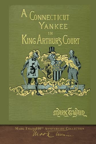 A Connecticut Yankee in King Arthur's Court: 100th Anniversary Collection von SeaWolf Press