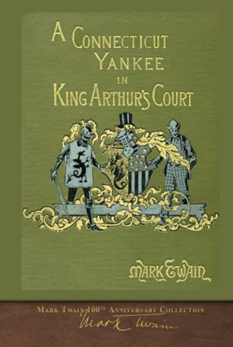 A Connecticut Yankee in King Arthur's Court: 100th Anniversary Collection A Connecticut Yankee in King Arthur's Court: 100th Anniversary Collection von SeaWolf Press