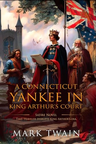 A Connecticut Yankee in King Arthur's Court: Complete with Classic illustrations and Annotation von Independently published