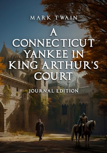 A Connecticut Yankee in King Arthur's Court: Journal Edition - Wide Margins - Full Text von Independently published