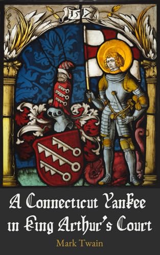 A Connecticut Yankee in King Arthur’s Court: The 1889 Literary Fiction Satire Classic A Connecticut Yankee in King Arthur’s Court: The 1889 Literary Fiction Satire Classic von Independently published