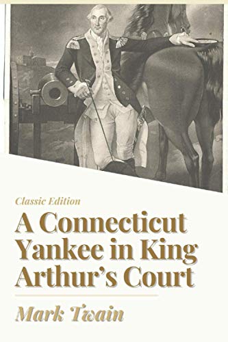 A Connecticut Yankee in King Arthur’s Court: With Illustrated