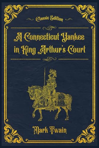 A Connecticut Yankee in King Arthur’s Court: With original illustrations - annotated von Independently published
