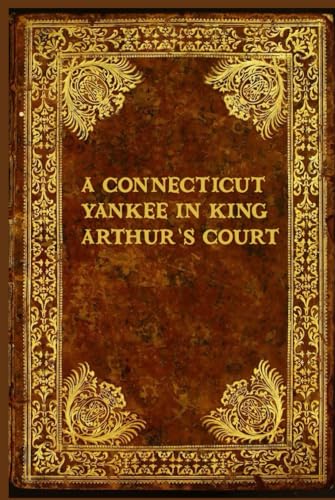 A Connecticut Yankee in King Arthur’s Court: With original illustrations - annotated A Connecticut Yankee in King Arthur’s Court: With original illustrations - annotated von Independently published