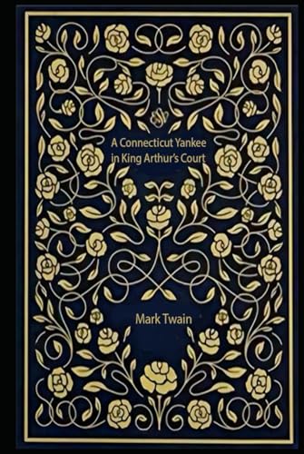 A Connecticut Yankee in King Arthur’s Court: With original illustrations - annotated A Connecticut Yankee in King Arthur’s Court: With original illustrations - annotated von Independently published