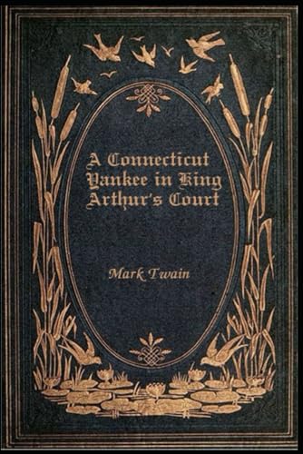 A Connecticut Yankee in King Arthur’s Court: With original illustrations - annotated A Connecticut Yankee in King Arthur’s Court: With original illustrations - annotated von Independently published
