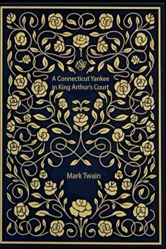 A Connecticut Yankee in King Arthur’s Court: With original illustrations - annotated A Connecticut Yankee in King Arthur’s Court: With original illustrations - annotated von Independently published
