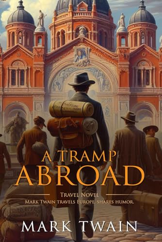 A Tramp Abroad: Complete with Classic illustrations and Annotation von Independently published