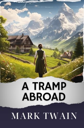 A Tramp Abroad: The Original Classic