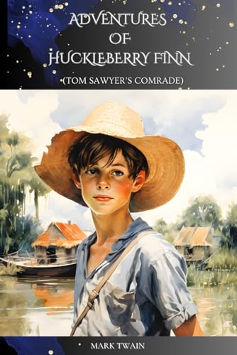 ADVENTURES OF HUCKLEBERRY FINN (Tom Sawyer’s Comrade): With original illustrations