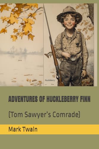 ADVENTURES OF HUCKLEBERRY FINN: (Tom Sawyer’s Comrade) von Independently published